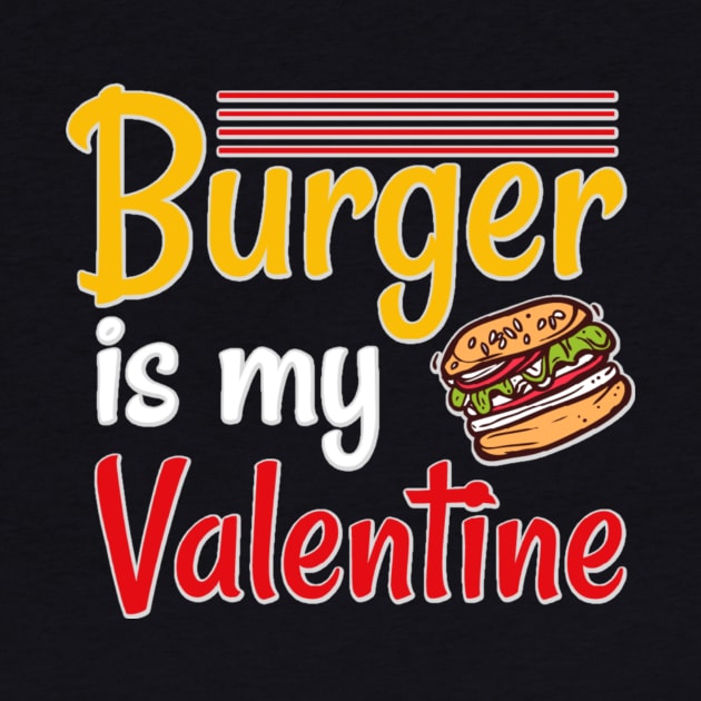 Burger is My Valentine by JB's Design Store